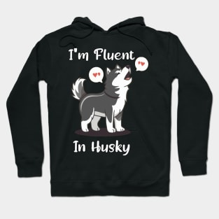 Husky Lover Funny I'm Fluent In Husky Hoodie